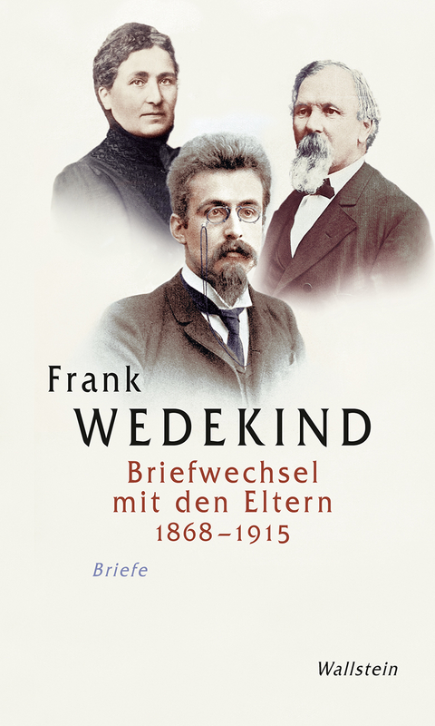 Briefwechsel mit den Eltern 1868-1915 - Frank Wedekind