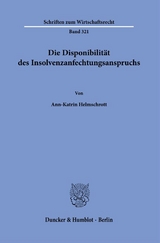 Die Disponibilität des Insolvenzanfechtungsanspruchs. - Ann-Katrin Helmschrott