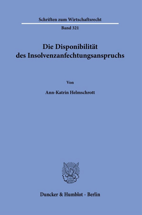 Die Disponibilität des Insolvenzanfechtungsanspruchs. - Ann-Katrin Helmschrott