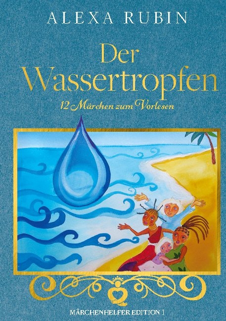 Märchenhelfer Edition: Der Wassertropfen - Alexa Rubin