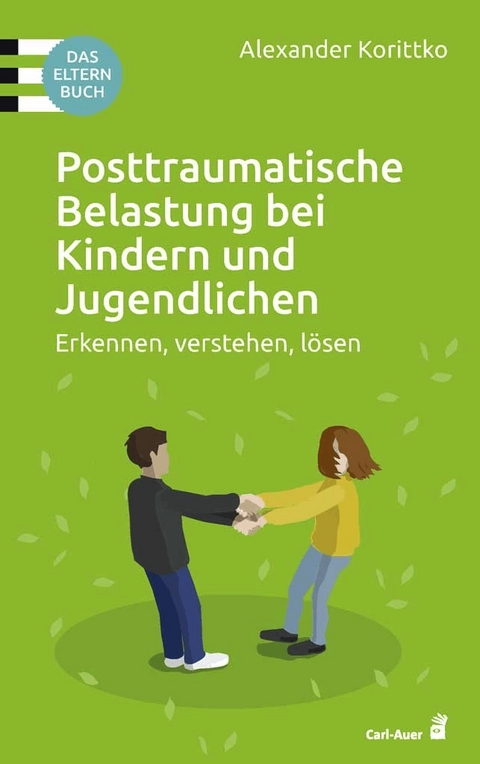 Posttraumatische Belastung bei Kindern und Jugendlichen - Alexander Korittko