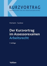 Der Kurzvortrag im Assessorexamen Arbeitsrecht - Jutta Homann, Jens Suckow