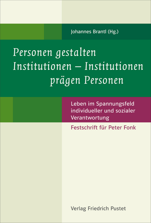 Personen gestalten Institutionen - Institutionen prägen Personen - 