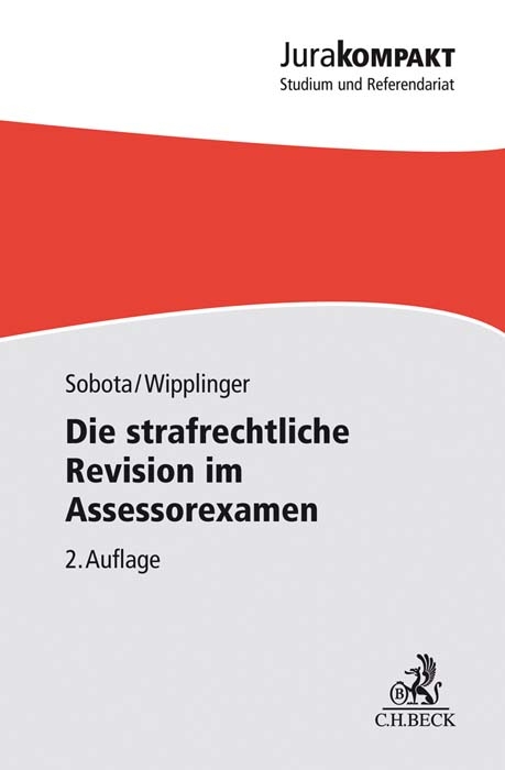 Die strafrechtliche Revision im Assessorexamen - Sebastian Sobota, Tobias Wipplinger