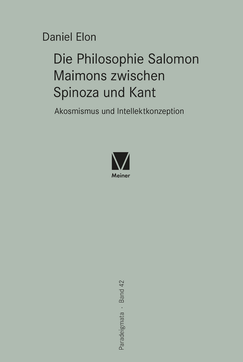 Die Philosophie Salomon Maimons zwischen Spinoza und Kant - Daniel Elon