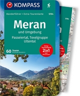 KOMPASS Wanderführer Meran und Umgebung, Passeiertal, Texelgruppe, Ultental, 60 Touren - Franziska Baumann