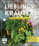 Lieblingskräuter – Alles über Anbau, Pflege und Verwendung - Axel Gutjahr