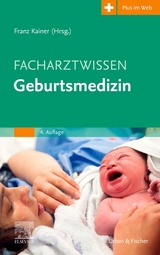 Facharztwissen Geburtsmedizin - Kainer, Franz