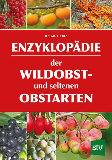 Enzyklopädie der Wildobst- und seltenen Obstarten - Dr. Helmut Pirc