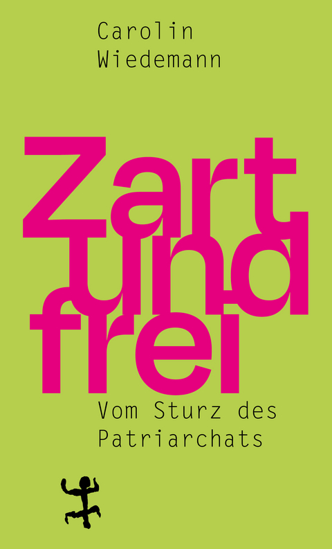 Zart und frei - Carolin Wiedemann