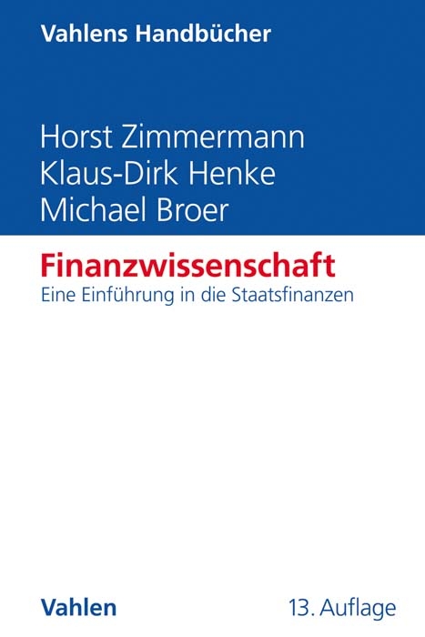 Finanzwissenschaft - Horst Zimmermann, Klaus-Dirk Henke, Michael Broer