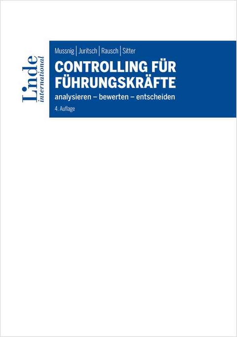 Controlling für Führungskräfte - Werner Mussnig, Ulrike Juritsch, Alexandra Rausch, Alexander Sitter