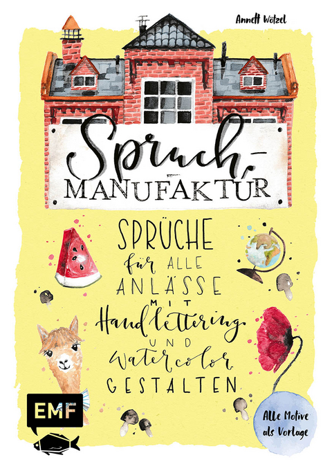 Spruch-Manufaktur – Sprüche für alle Anlässe mit Handlettering und Watercolor gestalten - Annett Wötzel