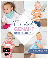 Für dich genäht! Süße Babykleidung nähen - Wilbat, Lissi; Wünsche, Petra; Ludwig, Maria