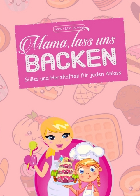 Mama, lass uns backen - Beate &amp Schoberl;  Lena