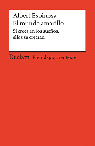 El mundo amarillo. Si crees en los sueños, ellos se crearán. Spanischer Text mit deutschen Worterklärungen. B1–B2 (GER) - Albert Espinosa; Klaus Amann