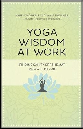 Yoga Wisdom at Work -  James D. Showkeir,  Maren S. Showkeir