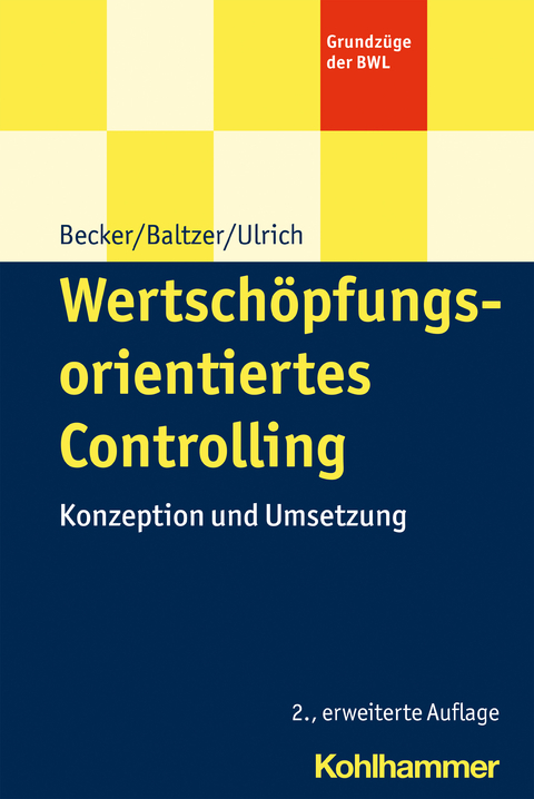 Wertschöpfungsorientiertes Controlling - Wolfgang Becker, Björn Baltzer, Patrick Ulrich