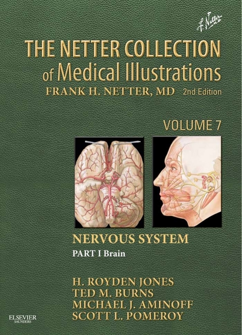 Netter Collection of Medical Illustrations: Nervous System, Volume 7, Part 1 - Brain -  Michael J. Aminoff,  Ted Burns,  H. Royden Jones Jr.,  Scott Pomeroy