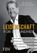 Leidenschaft für Gesundheit - Bernard große Broermann