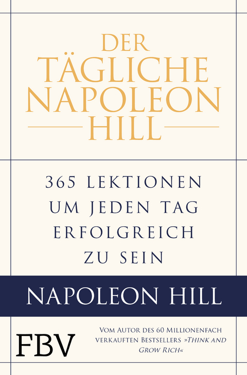 Der tägliche Napoleon Hill - Napoleon Hill, W. Clement Stone, Michael J. Ritt, Samuel A. Cypert