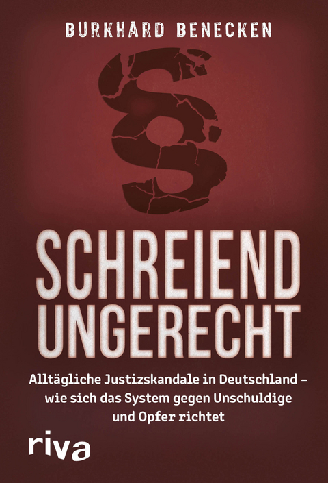 Schreiend ungerecht - Burkhard Benecken