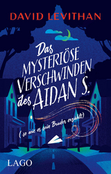 Das mysteriöse Verschwinden des Aidan S. (so wie es sein Bruder erzählt) - David Levithan