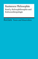 Basistexte Philosophie. Band 3: Kulturphilosophie und Kulturanthropologie. Für die Sekundarstufe II. Texte und Materialien für den Unterricht - 