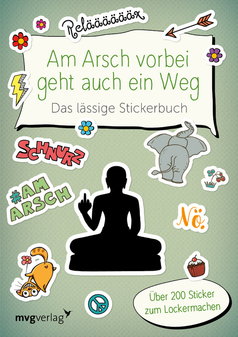 Am Arsch vorbei geht auch ein Weg – Das lässige Stickerbuch -  mvg Verlag