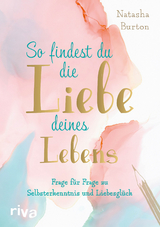 So findest du die Liebe deines Lebens - Natasha Burton