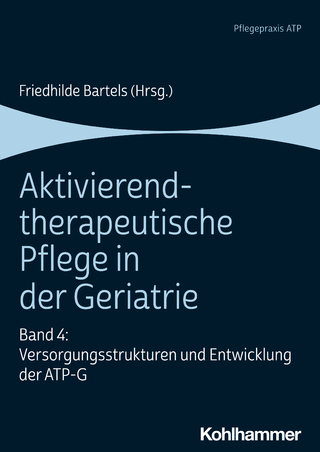 Aktivierend-therapeutische Pflege in der Geriatrie - Friedhilde Bartels