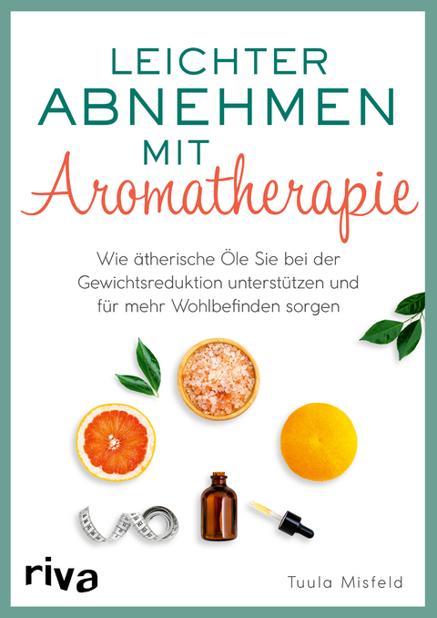 Leichter abnehmen mit Aromatherapie - Tuula Misfeld