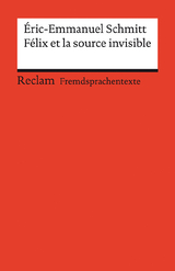 Félix et la source invisible. Französischer Text mit deutschen Worterklärungen. Niveau B2 (GER) - Éric-Emmanuel Schmitt