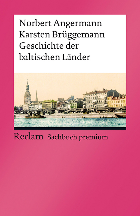 Geschichte der baltischen Länder - Norbert Angermann, Karsten Brüggemann