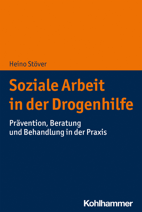 Soziale Arbeit in der Drogenhilfe - Heino Stöver