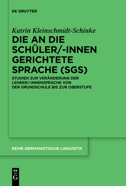 Die an die Schüler/-innen gerichtete Sprache (SgS) - Katrin Kleinschmidt-Schinke