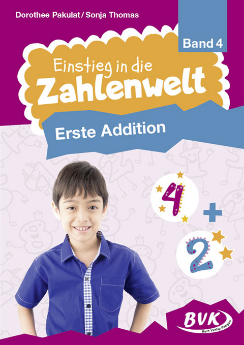 Einstieg in die Zahlenwelt: Erste Addition - Dorothee Pakulat, Sonja Thomas