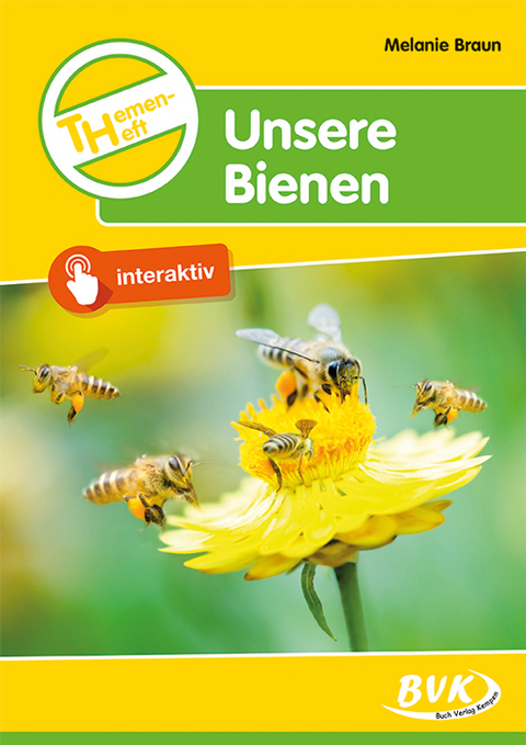 Themenheft Unsere Bienen - Melanie Braun