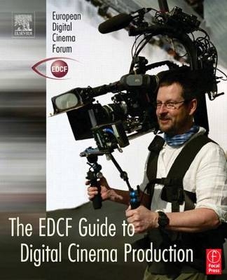 The EDCF Guide to Digital Cinema Production - 