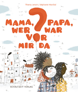 Mama, Papa, wer war vor mir da? - Thierry Lenain