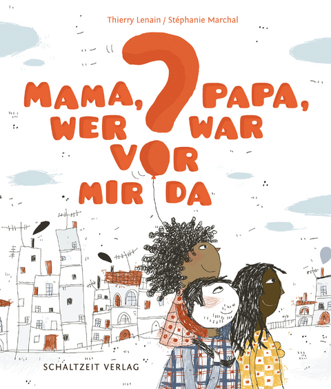 Mama, Papa, wer war vor mir da? - Thierry Lenain