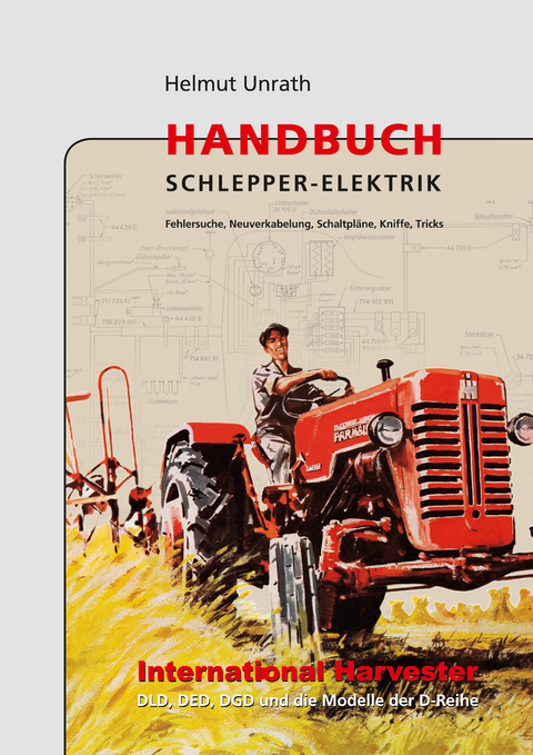 Handbuch Schlepper-Elektrik IHC - Helmut Unrath