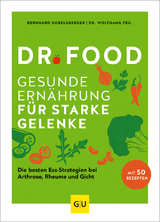 Dr. Food - Gesunde Ernährung für starke Gelenke - Bernhard Hobelsberger, Wolfgang Feil