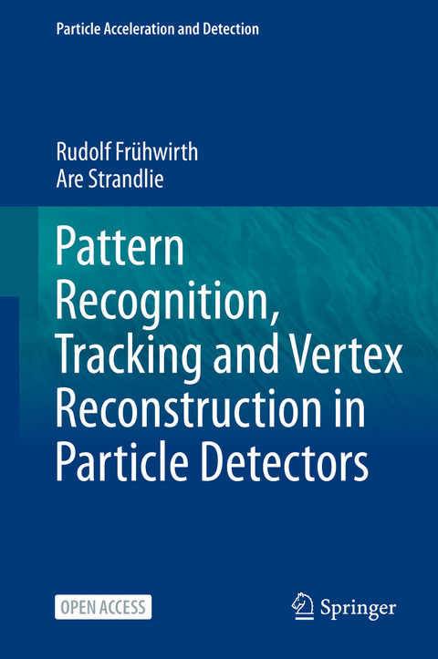 Pattern Recognition, Tracking and Vertex Reconstruction in Particle Detectors - Rudolf Frühwirth, Are Strandlie