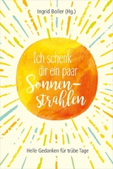 Ich schenk dir ein paar Sonnenstrahlen - 