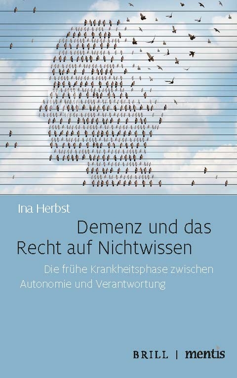 Demenz und das Recht auf Nichtwissen - Ina Herbst