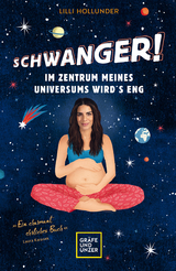 Schwanger! Im Zentrum meines Universums wird´s eng - Lilli Hollunder