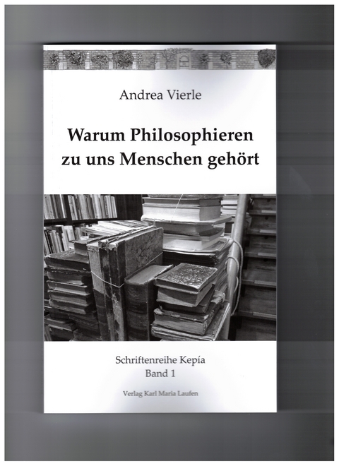 Warum Philosophieren zu uns Menschen gehört - Andrea Vierle