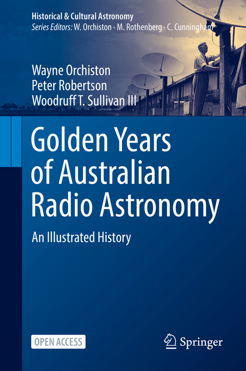 Golden Years of Australian Radio Astronomy - Wayne Orchiston, Peter Robertson, Woodruff T. Sullivan III