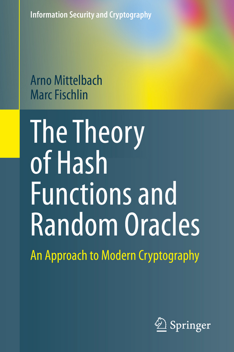 The Theory of Hash Functions and Random Oracles - Arno Mittelbach, Marc Fischlin